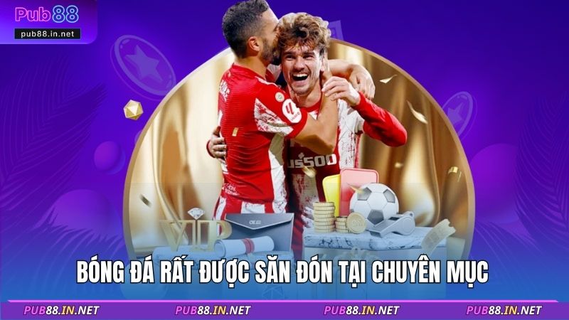 Bóng đá rất được săn đón tại chuyên mục