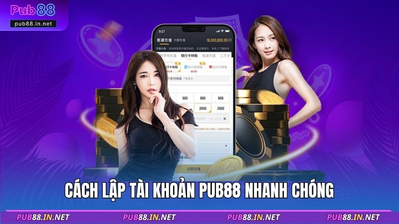 Cách lập tài khoản PUB88 nhanh chóng