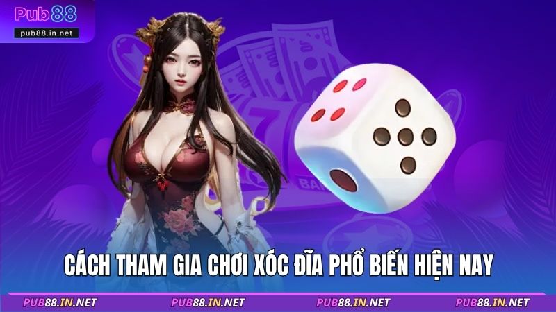 Cách tham gia chơi xóc đĩa phổ biến hiện nay