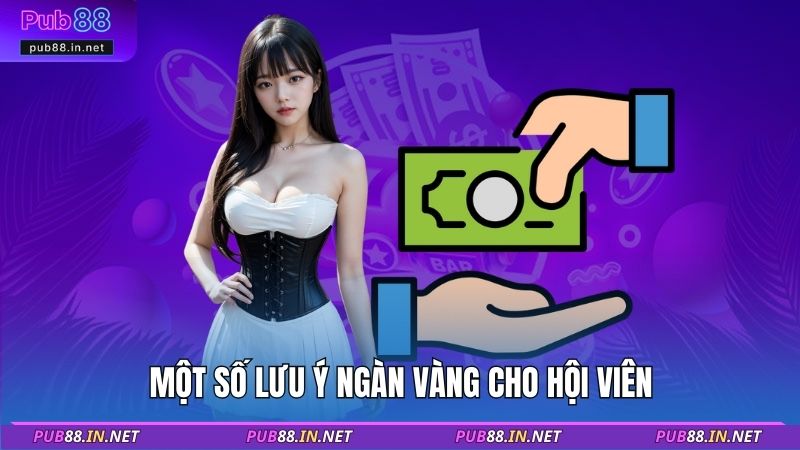 Một số lưu ý ngàn vàng cho hội viên