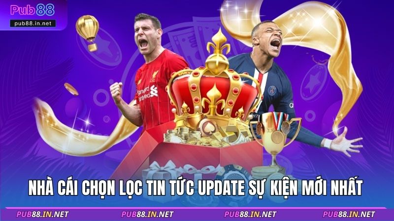 Nhà cái chọn lọc tin tức update sự kiện mới nhất