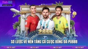 Sơ lược về nền tảng cá cược bóng đá PUB88